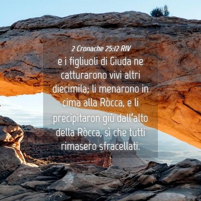 Picture 04 - 2 Cronache 25:12 RIV - e i figliuoli di Giuda ne catturarono vivi altri - Bible Verse Picture