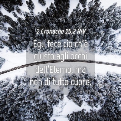Picture 04 - 2 Cronache 25:2 RIV - Egli fece ciò ch’è giusto agli occhi - Bible Verse Picture