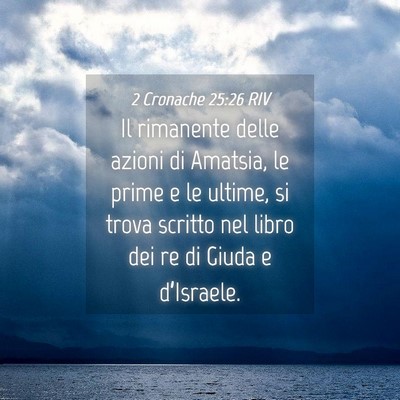 Picture 04 - 2 Cronache 25:26 RIV - Il rimanente delle azioni di Amatsia, le prime e - Bible Verse Picture