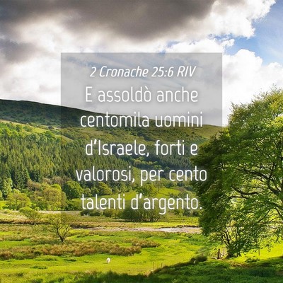 Picture 04 - 2 Cronache 25:6 RIV - E assoldò anche centomila uomini d’Israele, - Bible Verse Picture
