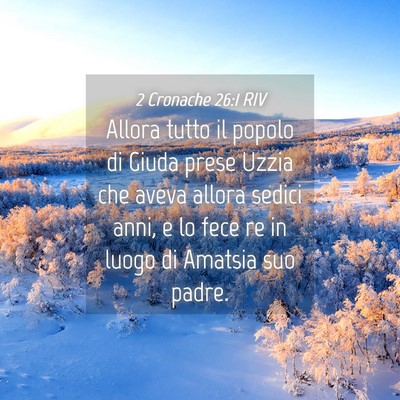 Picture 04 - 2 Cronache 26:1 RIV - Allora tutto il popolo di Giuda prese Uzzia che - Bible Verse Picture