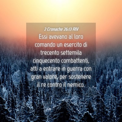 Picture 04 - 2 Cronache 26:13 RIV - Essi avevano al loro comando un esercito di - Bible Verse Picture