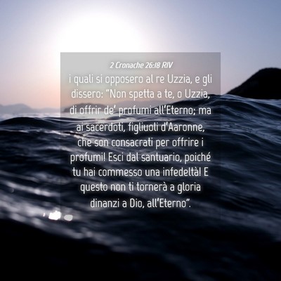 Picture 04 - 2 Cronache 26:18 RIV - i quali si opposero al re Uzzia, e gli dissero: - Bible Verse Picture