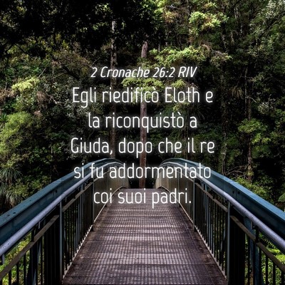 Picture 04 - 2 Cronache 26:2 RIV - Egli riedificò Eloth e la riconquistò a Giuda, - Bible Verse Picture