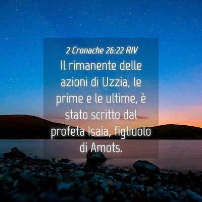 Picture 04 - 2 Cronache 26:22 RIV - Il rimanente delle azioni di Uzzia, le prime e le - Bible Verse Picture