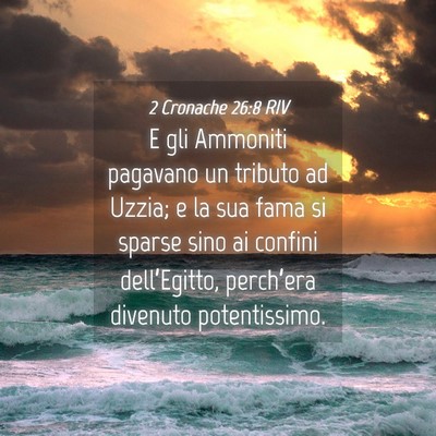 Picture 04 - 2 Cronache 26:8 RIV - E gli Ammoniti pagavano un tributo ad Uzzia; e la - Bible Verse Picture