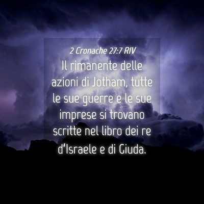 Picture 04 - 2 Cronache 27:7 RIV - Il rimanente delle azioni di Jotham, tutte le sue - Bible Verse Picture