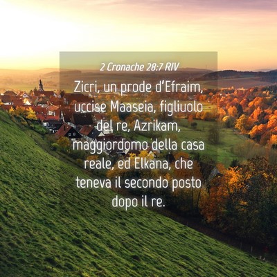 Picture 04 - 2 Cronache 28:7 RIV - Zicri, un prode d’Efraim, uccise Maaseia, - Bible Verse Picture