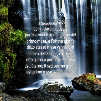 Picture 04 - 2 Cronache 29:17 RIV - Cominciarono queste purificazioni il primo giorno - Bible Verse Picture