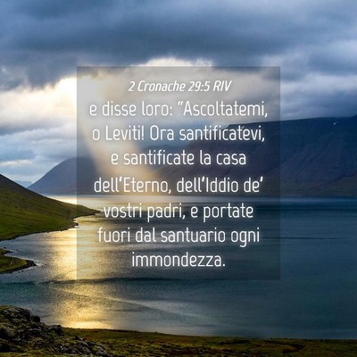 Picture 04 - 2 Cronache 29:5 RIV - e disse loro: “Ascoltatemi, o Leviti! Ora - Bible Verse Picture