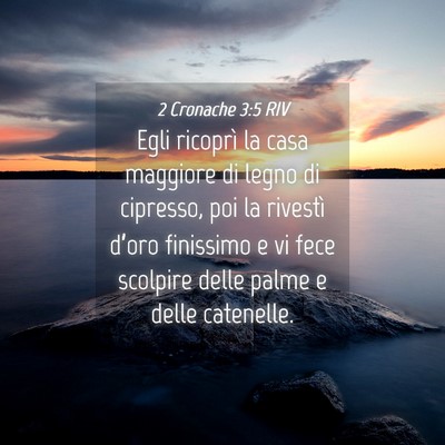 Picture 04 - 2 Cronache 3:5 RIV - Egli ricoprì la casa maggiore di legno di - Bible Verse Picture