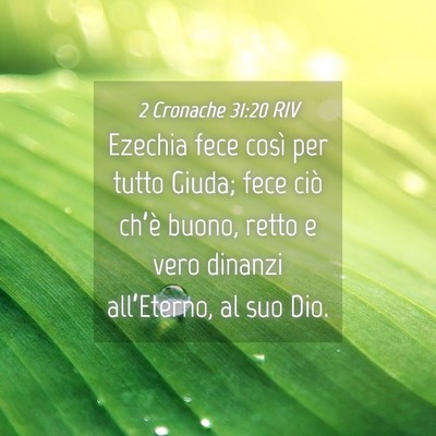 Picture 04 - 2 Cronache 31:20 RIV - Ezechia fece così per tutto Giuda; fece ciò - Bible Verse Picture