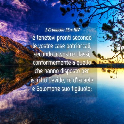 Picture 04 - 2 Cronache 35:4 RIV - e tenetevi pronti secondo le vostre case - Bible Verse Picture