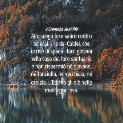 Picture 04 - 2 Cronache 36:17 RIV - Allora egli fece salire contro ad essi il re dei - Bible Verse Picture
