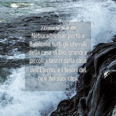 Picture 04 - 2 Cronache 36:18 RIV - Nebucadnetsar portò a Babilonia tutti gli - Bible Verse Picture