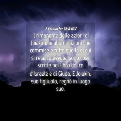 Picture 04 - 2 Cronache 36:8 RIV - Il rimanente delle azioni di Joiakim, le - Bible Verse Picture