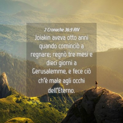 Picture 04 - 2 Cronache 36:9 RIV - Joiakin aveva otto anni quando cominciò a - Bible Verse Picture