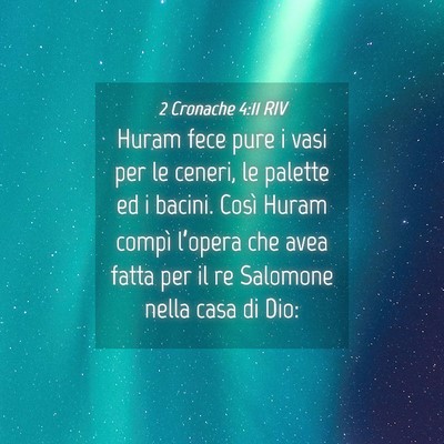 Picture 04 - 2 Cronache 4:11 RIV - Huram fece pure i vasi per le ceneri, le palette - Bible Verse Picture