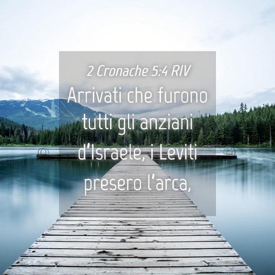 Picture 04 - 2 Cronache 5:4 RIV - Arrivati che furono tutti gli anziani - Bible Verse Picture