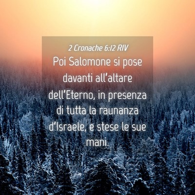 Picture 04 - 2 Cronache 6:12 RIV - Poi Salomone si pose davanti all’altare - Bible Verse Picture