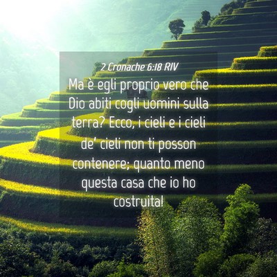 Picture 04 - 2 Cronache 6:18 RIV - Ma è egli proprio vero che Dio abiti cogli - Bible Verse Picture