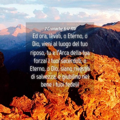 Picture 04 - 2 Cronache 6:41 RIV - Ed ora, lèvati, o Eterno, o Dio, vieni al luogo - Bible Verse Picture