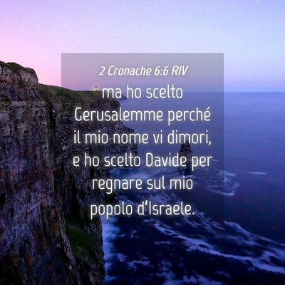 Picture 04 - 2 Cronache 6:6 RIV - ma ho scelto Gerusalemme perché il mio nome vi - Bible Verse Picture