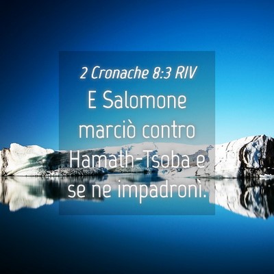 Picture 04 - 2 Cronache 8:3 RIV - E Salomone marciò contro Hamath-Tsoba e se ne - Bible Verse Picture