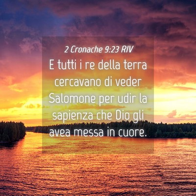 Picture 04 - 2 Cronache 9:23 RIV - E tutti i re della terra cercavano di veder - Bible Verse Picture