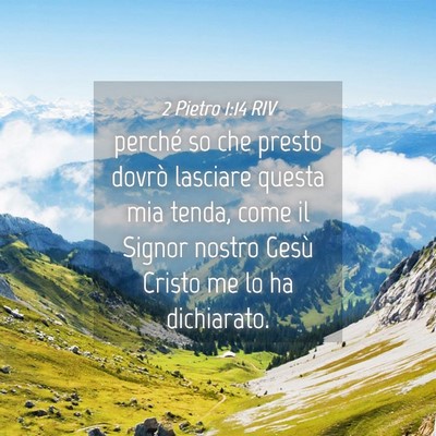 Picture 04 - 2 Pietro 1:14 RIV - perché so che presto dovrò lasciare questa mia - Bible Verse Picture