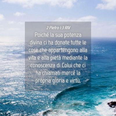 Picture 04 - 2 Pietro 1:3 RIV - Poiché la sua potenza divina ci ha donate tutte - Bible Verse Picture
