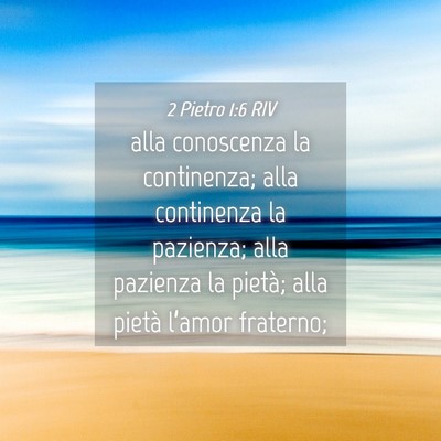Picture 04 - 2 Pietro 1:6 RIV - alla conoscenza la continenza; alla continenza la - Bible Verse Picture