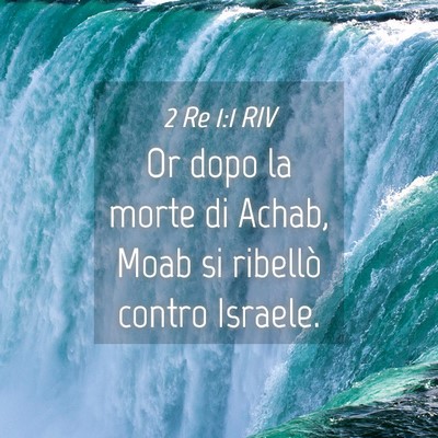 Picture 04 - 2 Re 1:1 RIV - Or dopo la morte di Achab, Moab si ribellò - Bible Verse Picture