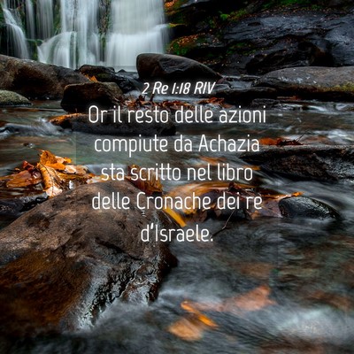 Picture 04 - 2 Re 1:18 RIV - Or il resto delle azioni compiute da Achazia sta - Bible Verse Picture