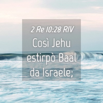 Picture 04 - 2 Re 10:28 RIV - Così Jehu estirpò Baal da - Bible Verse Picture