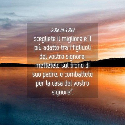 Picture 04 - 2 Re 10:3 RIV - scegliete il migliore e il più adatto tra i - Bible Verse Picture
