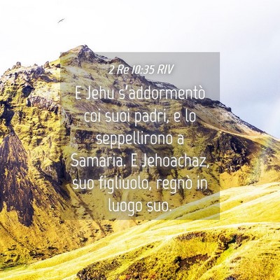 Picture 04 - 2 Re 10:35 RIV - E Jehu s’addormentò coi suoi padri, e lo - Bible Verse Picture