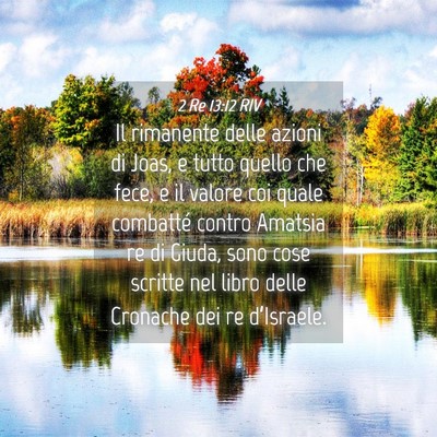 Picture 04 - 2 Re 13:12 RIV - Il rimanente delle azioni di Joas, e tutto quello - Bible Verse Picture