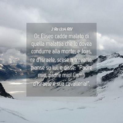 Picture 04 - 2 Re 13:14 RIV - Or Eliseo cadde malato di quella malattia che lo - Bible Verse Picture