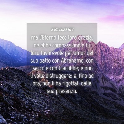 Picture 04 - 2 Re 13:23 RIV - ma l’Eterno fece loro grazia, ne ebbe - Bible Verse Picture
