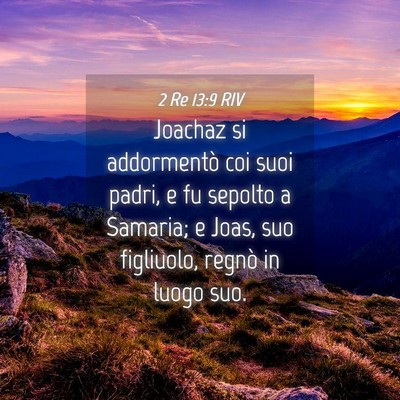 Picture 04 - 2 Re 13:9 RIV - Joachaz si addormentò coi suoi padri, e fu - Bible Verse Picture