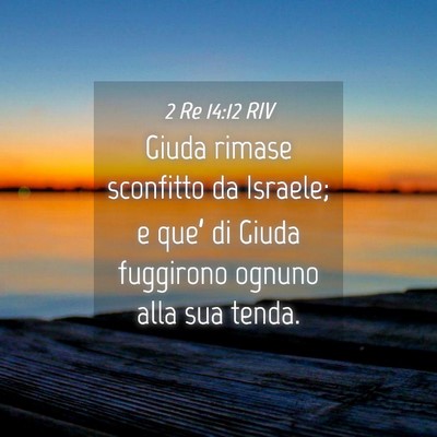 Picture 04 - 2 Re 14:12 RIV - Giuda rimase sconfitto da Israele; e que’ di - Bible Verse Picture