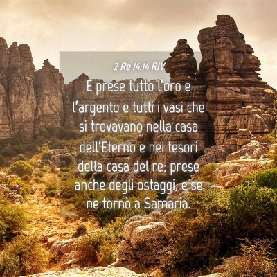 Picture 04 - 2 Re 14:14 RIV - E prese tutto l’oro e l’argento e tutti i - Bible Verse Picture