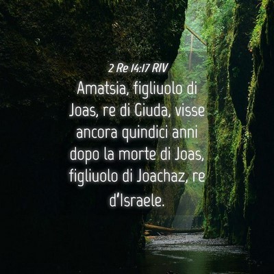 Picture 04 - 2 Re 14:17 RIV - Amatsia, figliuolo di Joas, re di Giuda, visse - Bible Verse Picture