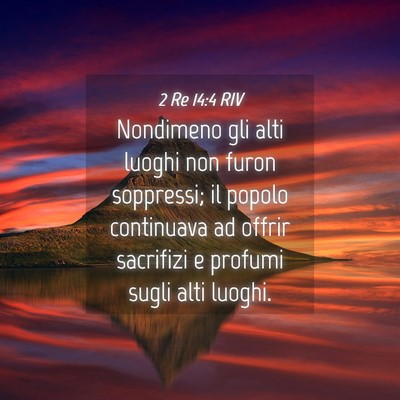 Picture 04 - 2 Re 14:4 RIV - Nondimeno gli alti luoghi non furon soppressi; il - Bible Verse Picture