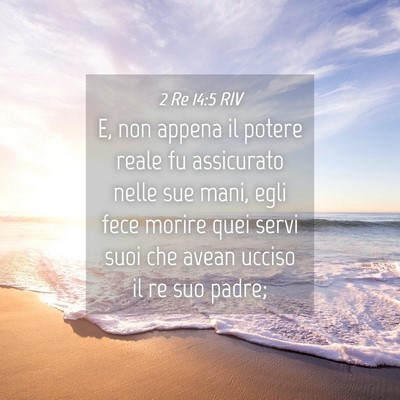 Picture 04 - 2 Re 14:5 RIV - E, non appena il potere reale fu assicurato nelle - Bible Verse Picture