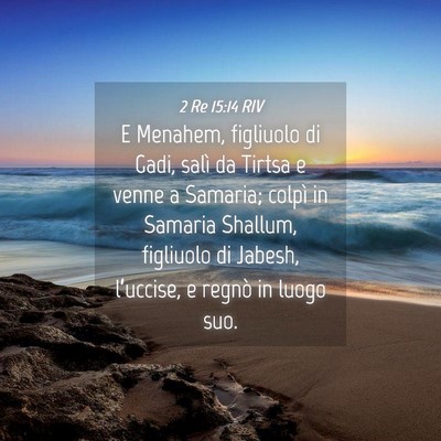 Picture 04 - 2 Re 15:14 RIV - E Menahem, figliuolo di Gadi, salì da Tirtsa e - Bible Verse Picture