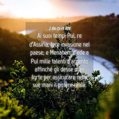 Picture 04 - 2 Re 15:19 RIV - Ai suoi tempi Pul, re d’Assiria, fece invasione - Bible Verse Picture