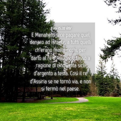 Picture 04 - 2 Re 15:20 RIV - E Menahem fece pagare quel danaro ad Israele, a - Bible Verse Picture
