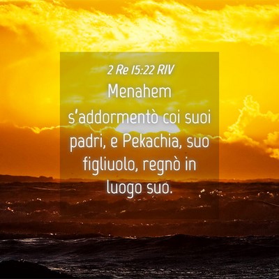 Picture 04 - 2 Re 15:22 RIV - Menahem s’addormentò coi suoi padri, e - Bible Verse Picture